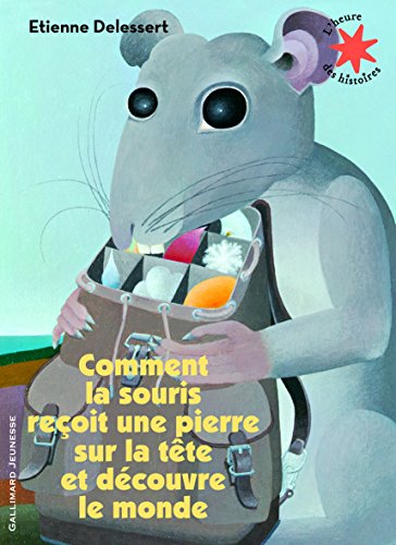 Comment la souris reçoit une pierre sur la tête et découvre le monde von Gallimard Jeunesse
